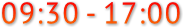 09:30 - 17:00 09:30 - 17:00