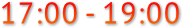 17:00 - 19:00 17:00 - 19:00